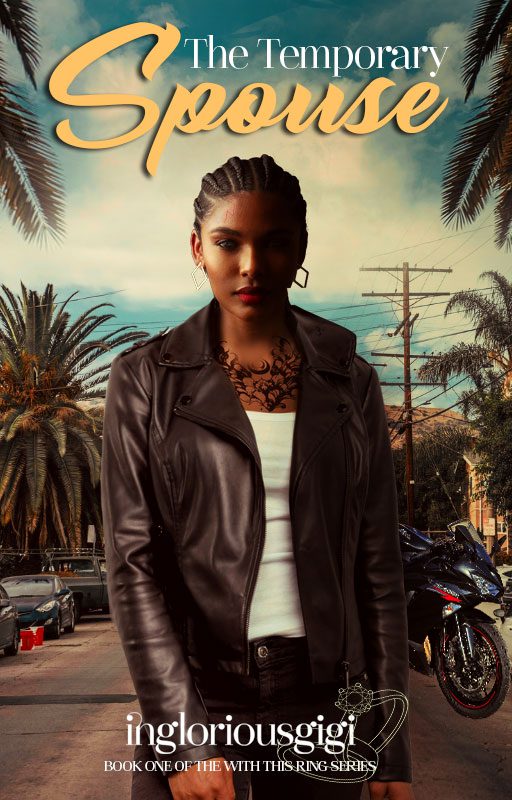 The Temporary Spouse by ingloriousgigi A beautiful Black woman in cornrolls and tattoos, dressed in a motorcycle jacket, tank top, and jeans, standing in the middle of a street in Los Angeles. Beside her there is a black motorcycle. The Temporary Spouse by ingloriousgigi (With this Ring Book One) is Available on Archive of Our Own and Wattpad.